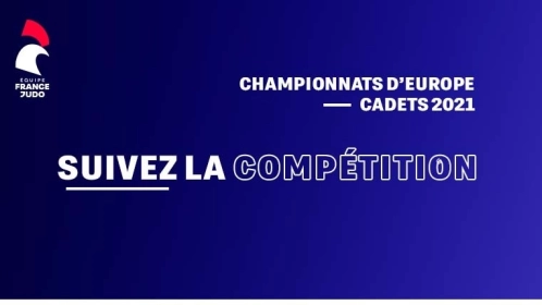 CHAMPIONNATS D'EUROPE CADETS - SUIVEZ LA COMPÉTITION !