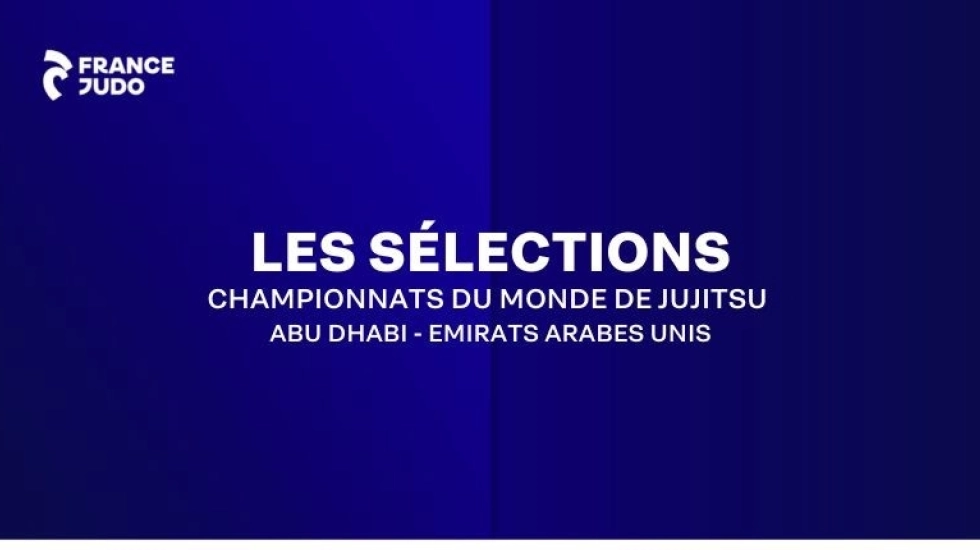 LES SELECTIONS : CHAMPIONNATS DU MONDE DE JUJITSU