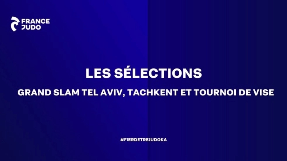 SÉLECTIONS : GRAND SLAM DE TEL AVIV, GRAND SLAM DE TACHKENT ET TOURNOI DE VISE